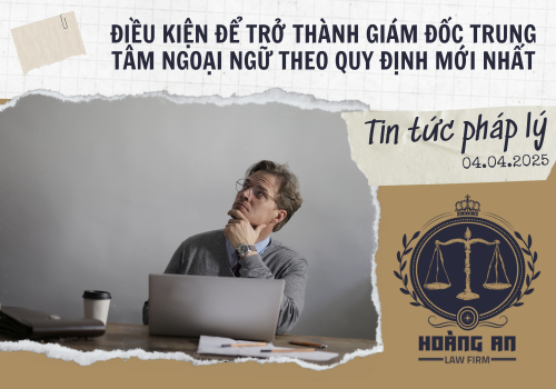 Điều Kiện Để Trở Thành Giám Đốc Trung Tâm Ngoại Ngữ Theo Quy Định Mới Nhất